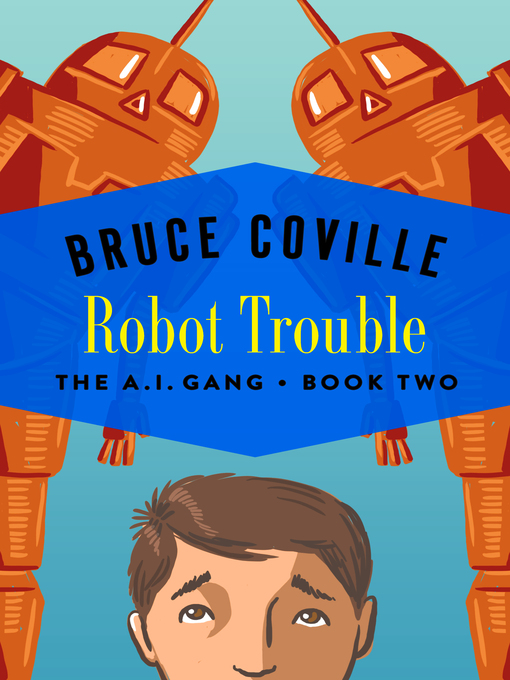 Title details for Robot Trouble by Bruce Coville - Available